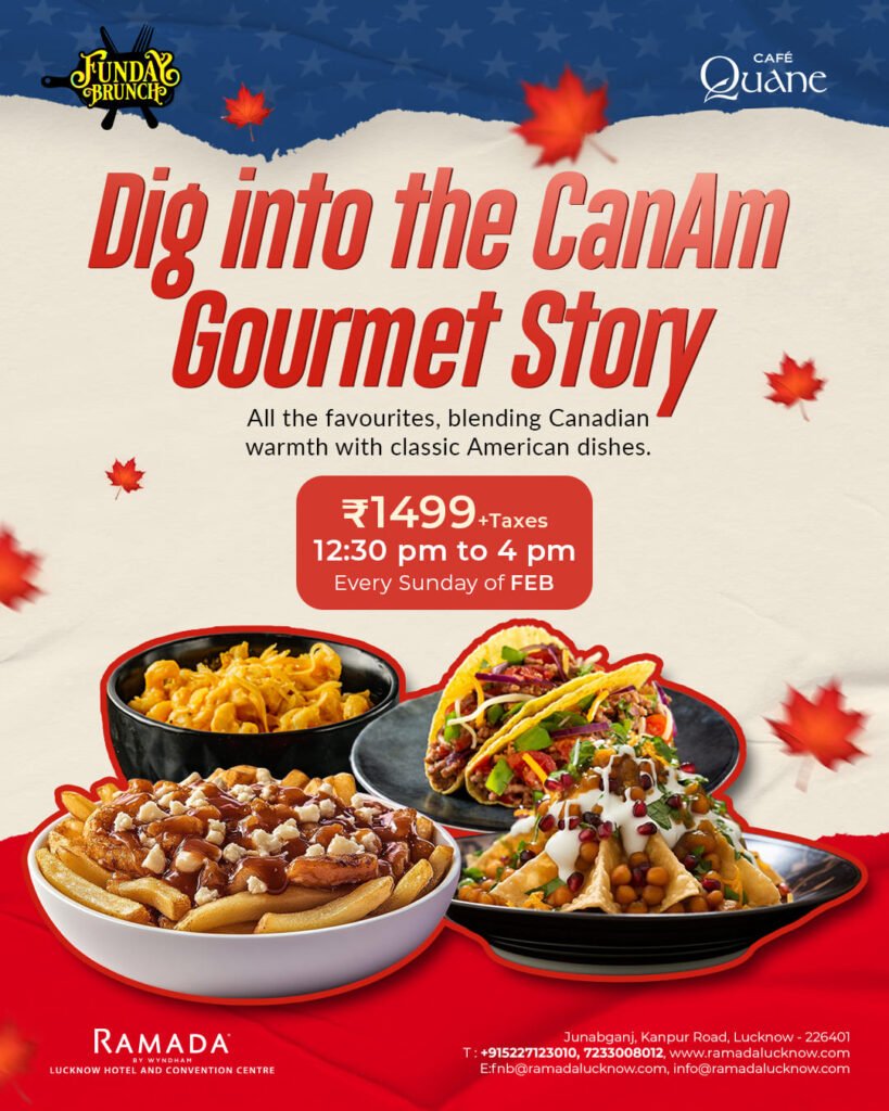 A February Sunday Brunch with CanAm Flavours in Lucknow